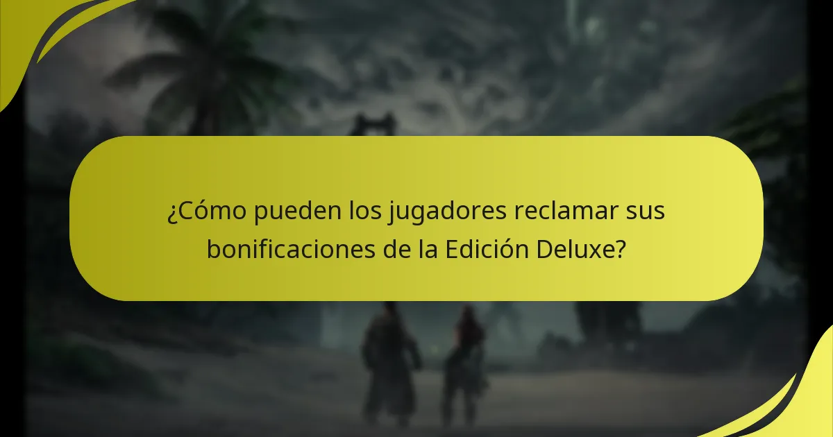 ¿Cómo pueden los jugadores reclamar sus bonificaciones de la Edición Deluxe?