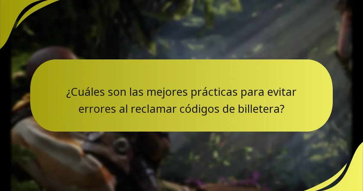 ¿Cuáles son las mejores prácticas para evitar errores al reclamar códigos de billetera?