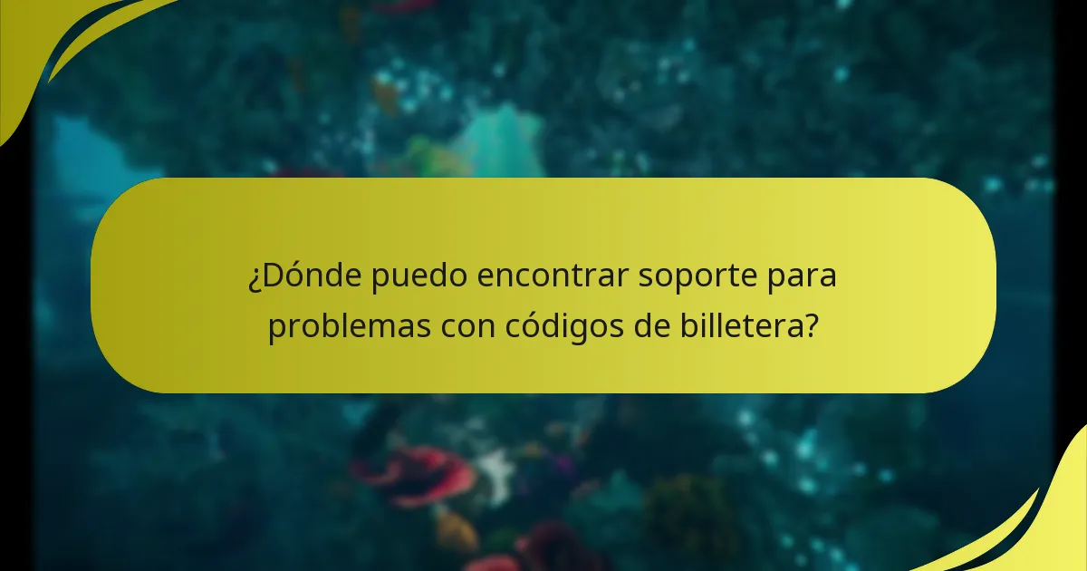 ¿Dónde puedo encontrar soporte para problemas con códigos de billetera?