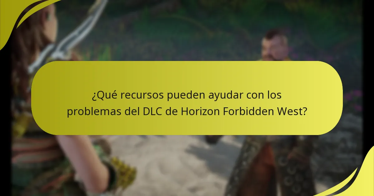 ¿Qué recursos pueden ayudar con los problemas del DLC de Horizon Forbidden West?